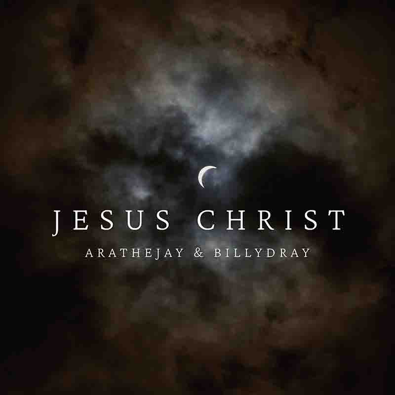 AratheJay Jesus Christ ft BillyDray