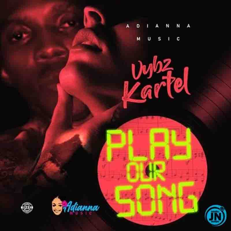 Vybz Kartel Play Our Song