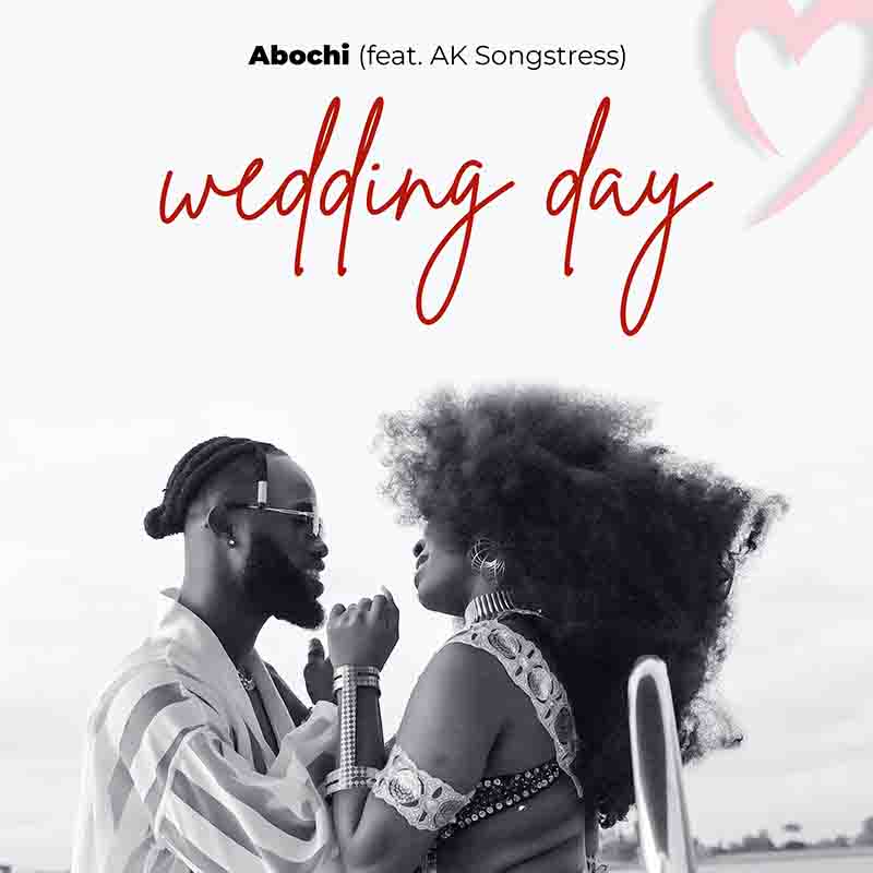 Abochi - Wedding Day ft AK Songstress (Ghana Afrobeat)