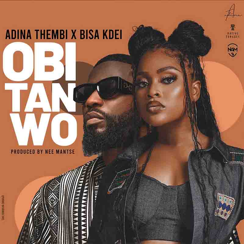 Adina Thembi - Obi Tan Wo ft Bisa KDei (Prod by Nii Mantse)