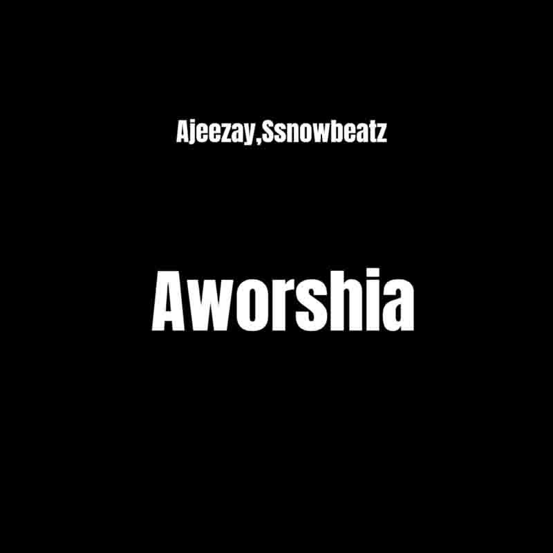 Ajeezay and Ssnowbeatz - Aworshia (Prod by Justice Fritzal Abban)