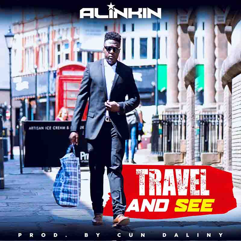 Alinkin - Travel and See (Prod by Cun Daliny)