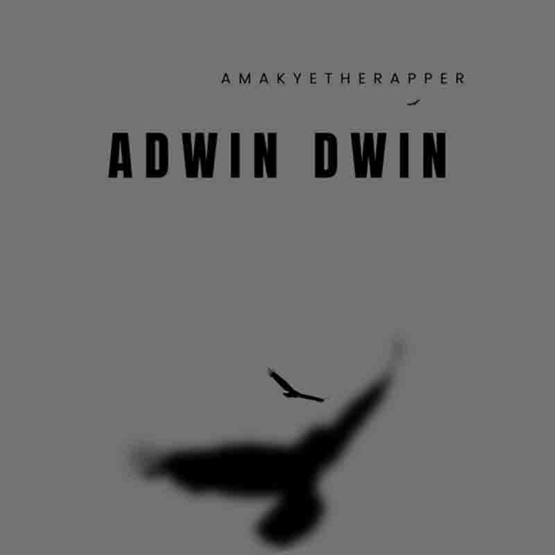 AmakyeTheRapper - Adwin Dwin (Ghana MP3)