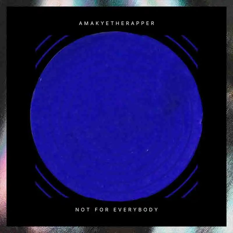 Amakyetherapper - Not For Everybody (Ghana MP3)