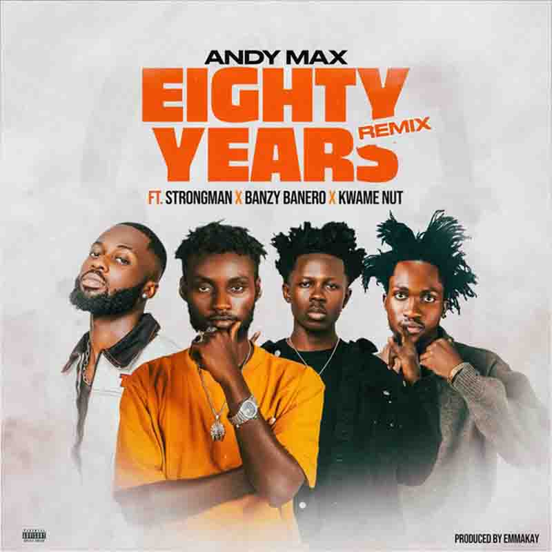 Andy Max - Eighty Years (Remix) ft Strongman x Banzy Banero