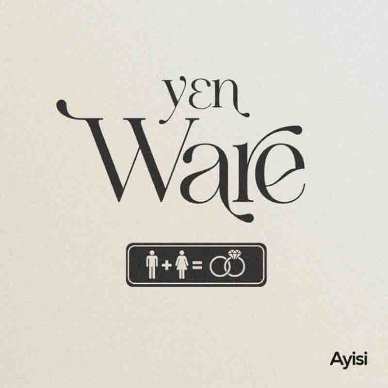 Ayisi - Yen Ware (Ghana MP3 Music 2025)