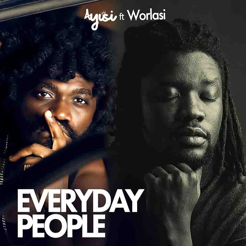 Ayisi - Everyday People ft Worlasi (Ghana Afrobeat)