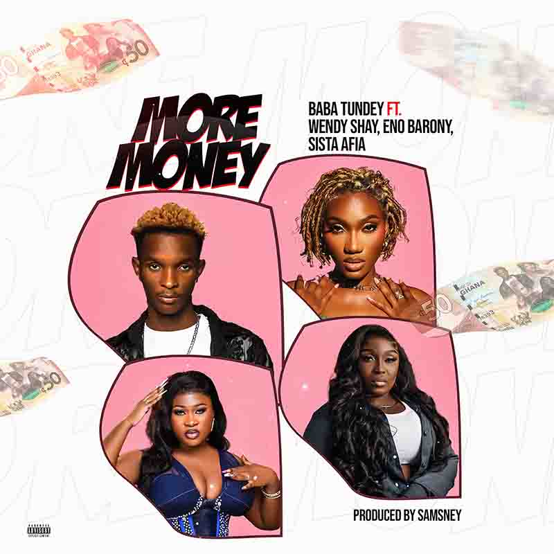 Baba Tundey - More Money ft Wendy Shay, Eno Barony and Sista Afia