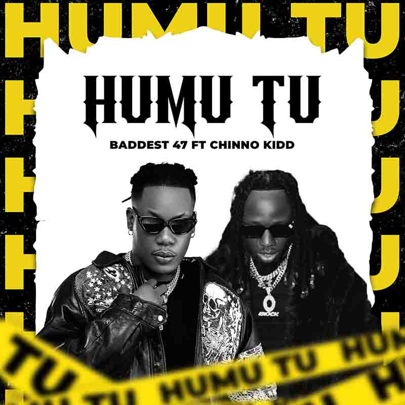 Baddest 47 - Humu Tu ft Chino Kidd (Amapiano MP3)