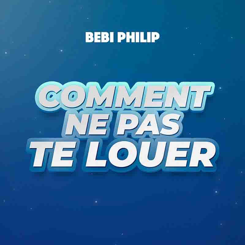 Bebi Philip - Comment Ne Pas Te Louer (  How Not To Praise You)