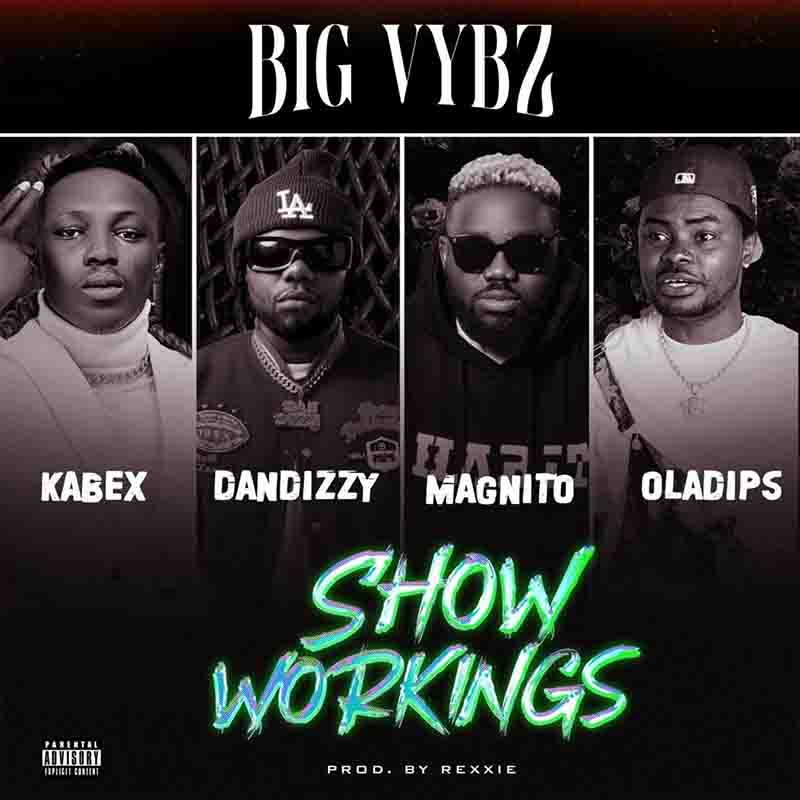Big Vybz & Rexxie - Show Workings ft Kabex, Magnito, DanDizzy