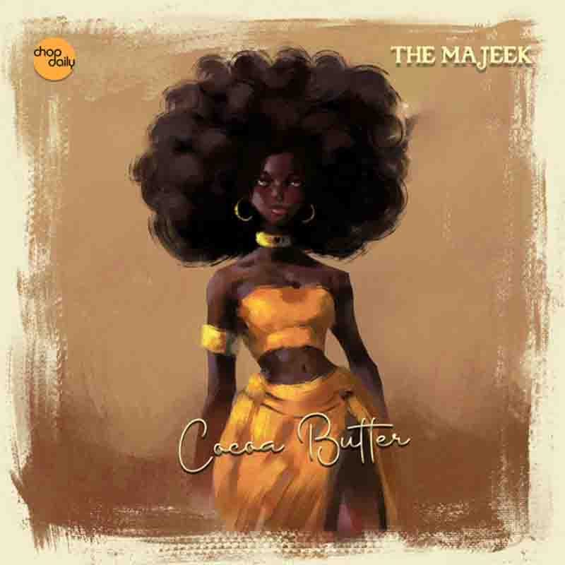 Chop Daily Cocoa Butter ft Majeek