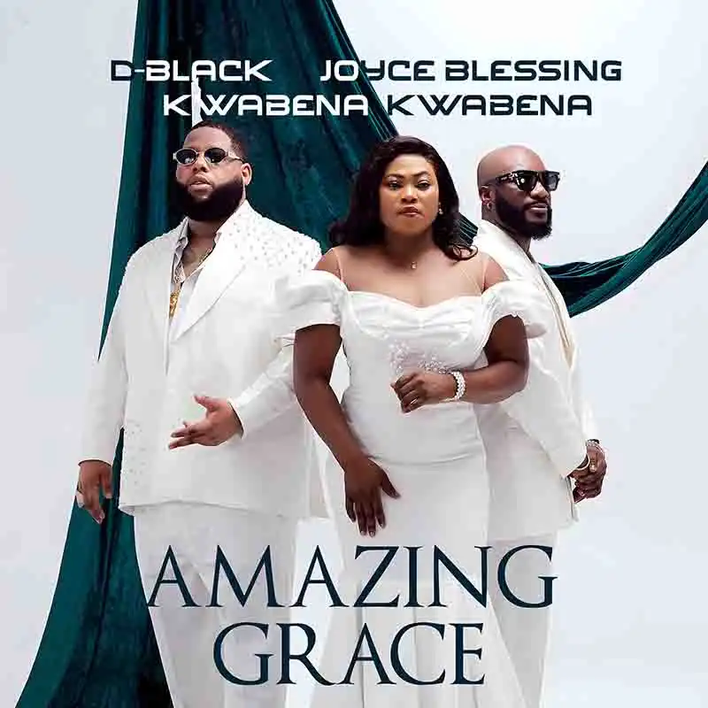 D-Black, Kwabena Kwabena & Joyce Blessing - Amazing Grace