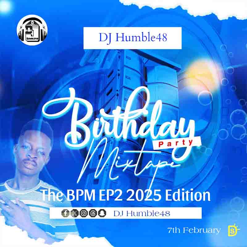 DJ Humble 48 - Birthday Party Mixtape (The BPM EP 2 2025 Edition)