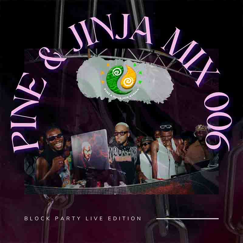 DJ Millzy - Pine & Jinja Mix 006 ft SevTunezz (Block Party Live)