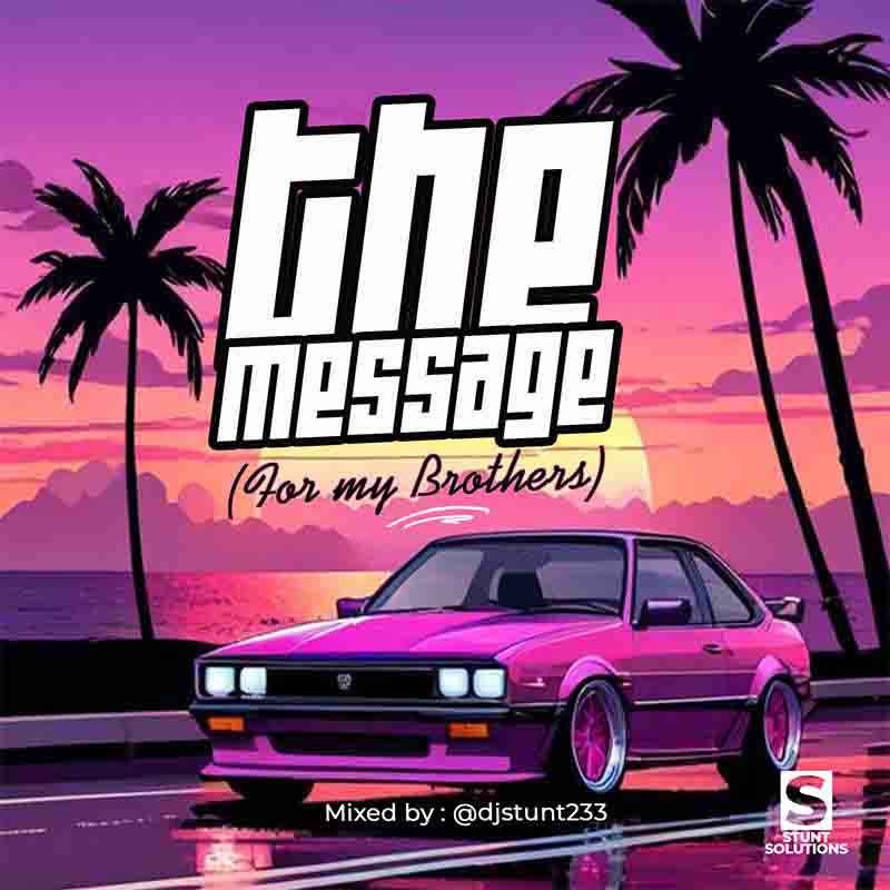 DJ Stunt - The Message (For my Brothers)