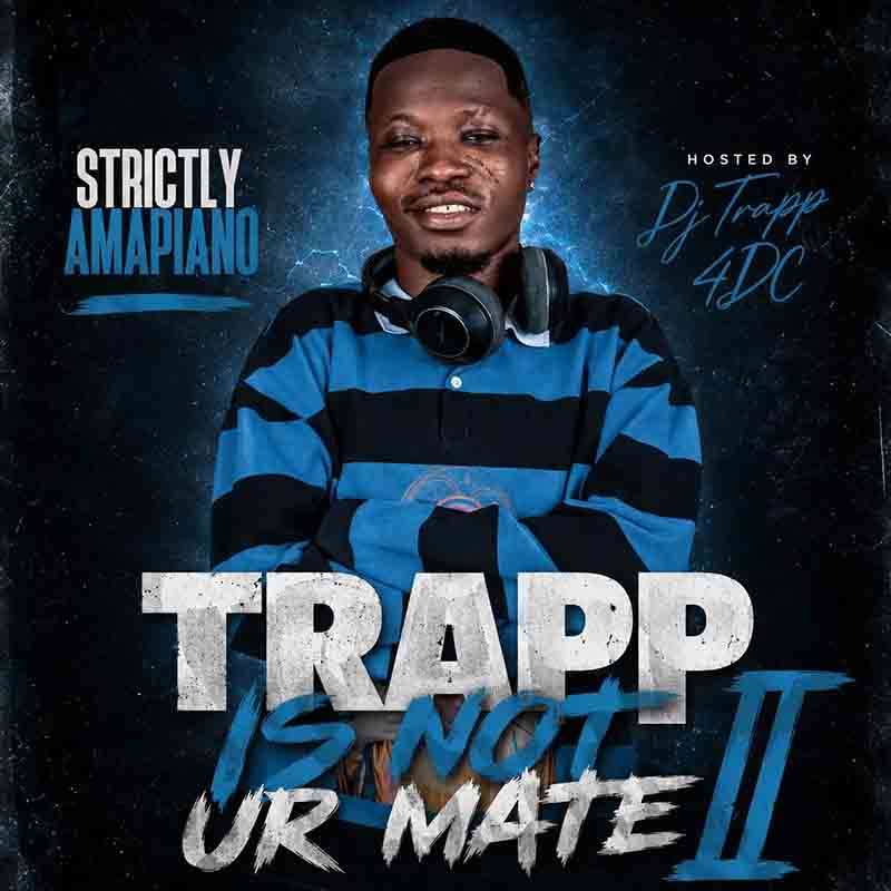 DJ Trapp - Trapp Is Not Ur Mate II (Strictly Piano)