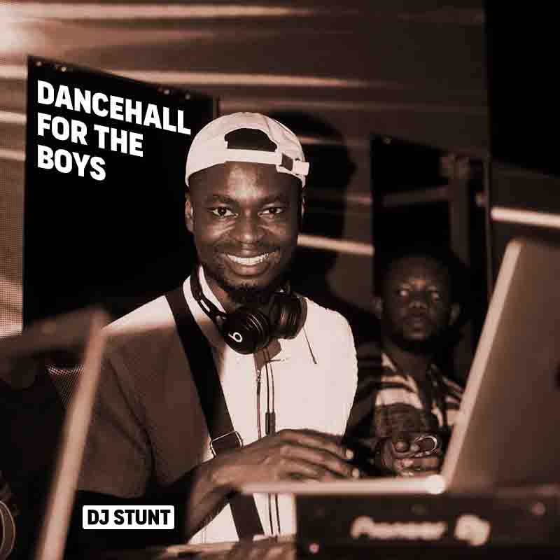DJ Stunt - Dancehall For the Boys (DJ Mixtape)