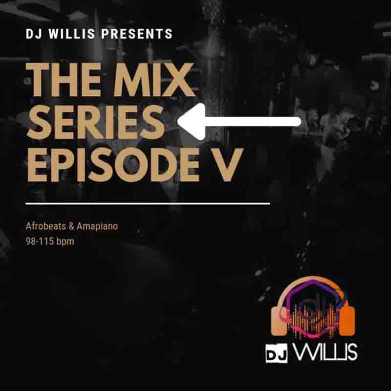 DJ Willis - The Mix Series Episode 5 (DJ Mixtape)