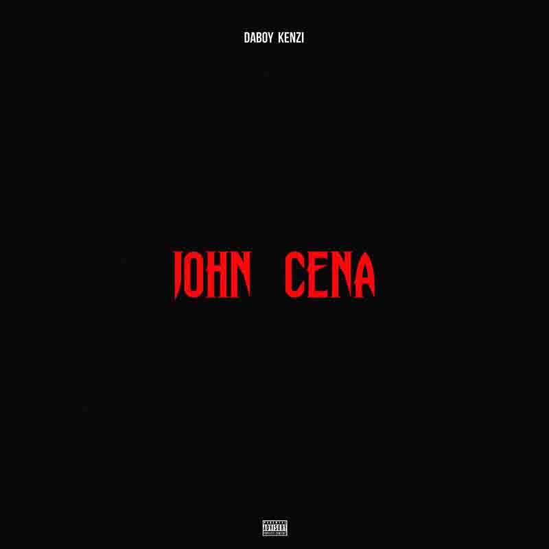 Daboy Kenzi - John Cena (Prod by Lotus Beatz)