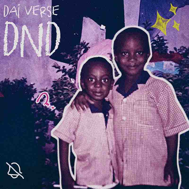 Dai Verse - DND (Naija MP3 Afrobeats 2025)