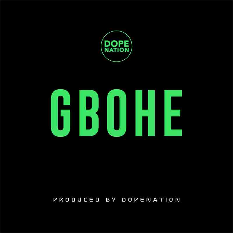 DopeNation - Gbohe (Produced by DopeNation)