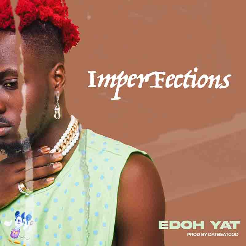 Edoh YAT - Imperfections (Prod by DatbeatGod)