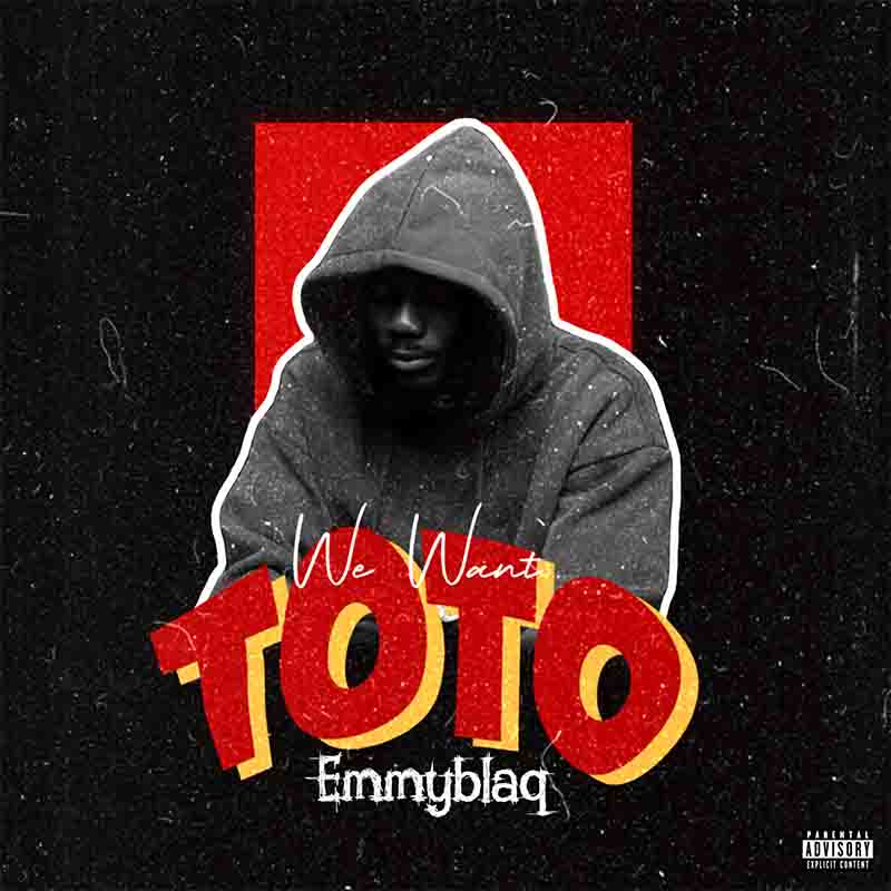 EmmyBlaq - We Want Toto (Afrobeat 2024)