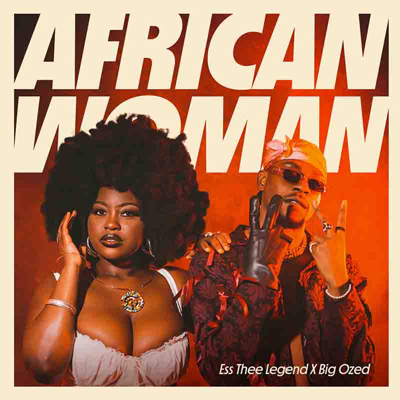 Ess Thee Legend and Big Ozed - African Woman 