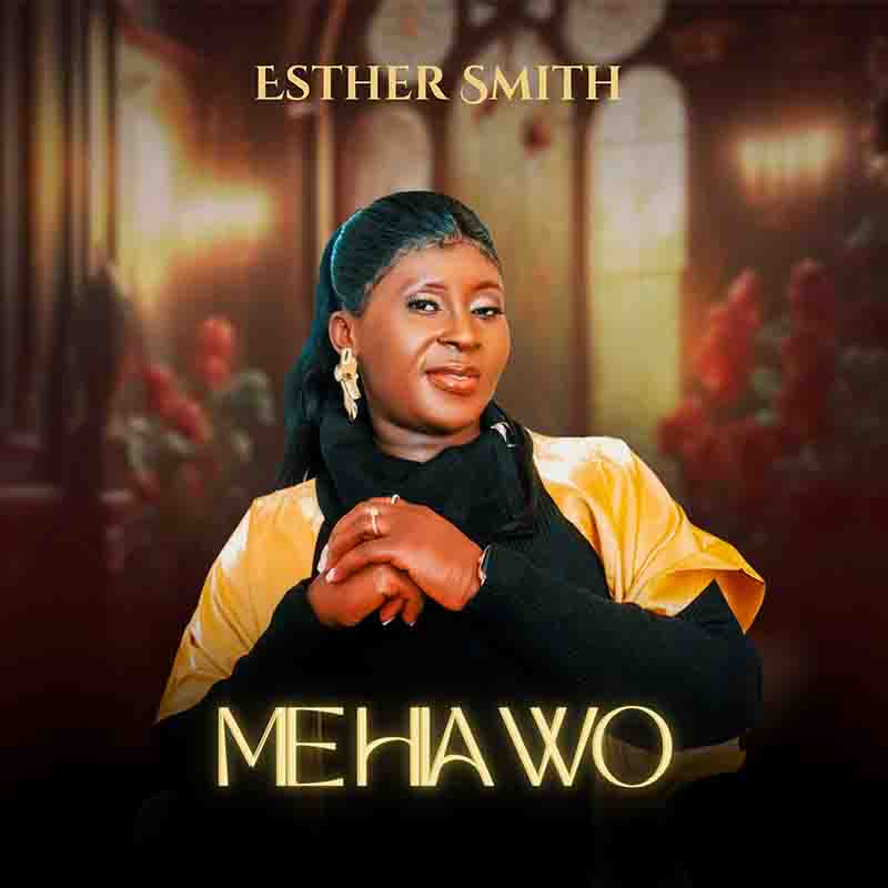 Esther Smith - Me Hia Wo (Prod by Shadrach Yawson)