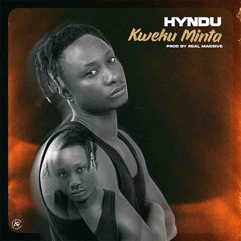 Hyndu - Kweku Minta (Prod by Real Massive)