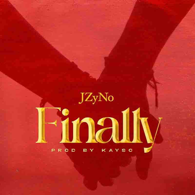 JZyNO - Finally (Prod by Kayso & MM by Gigz Beatz)