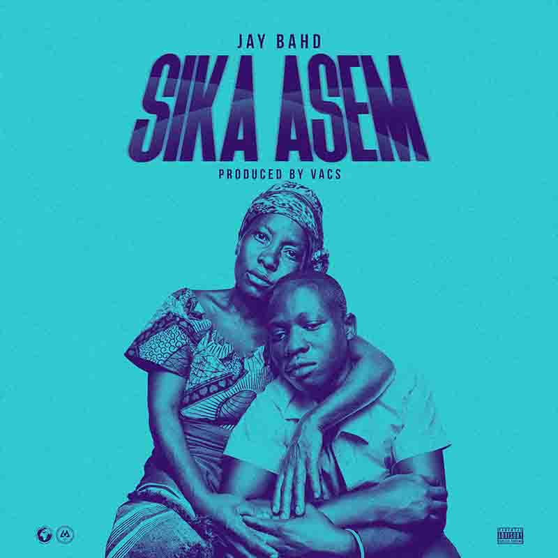 Jay Bahd - Sika Asem (Produced by Vacs)