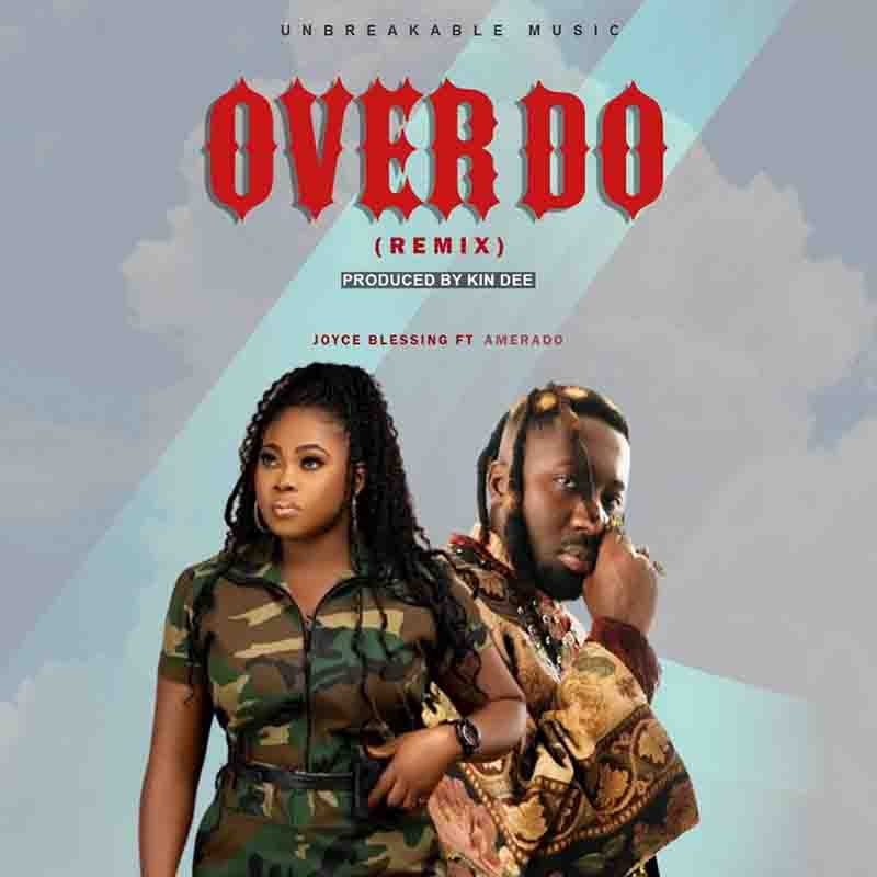 Joyce Blessing Over Do remix ft Amerado