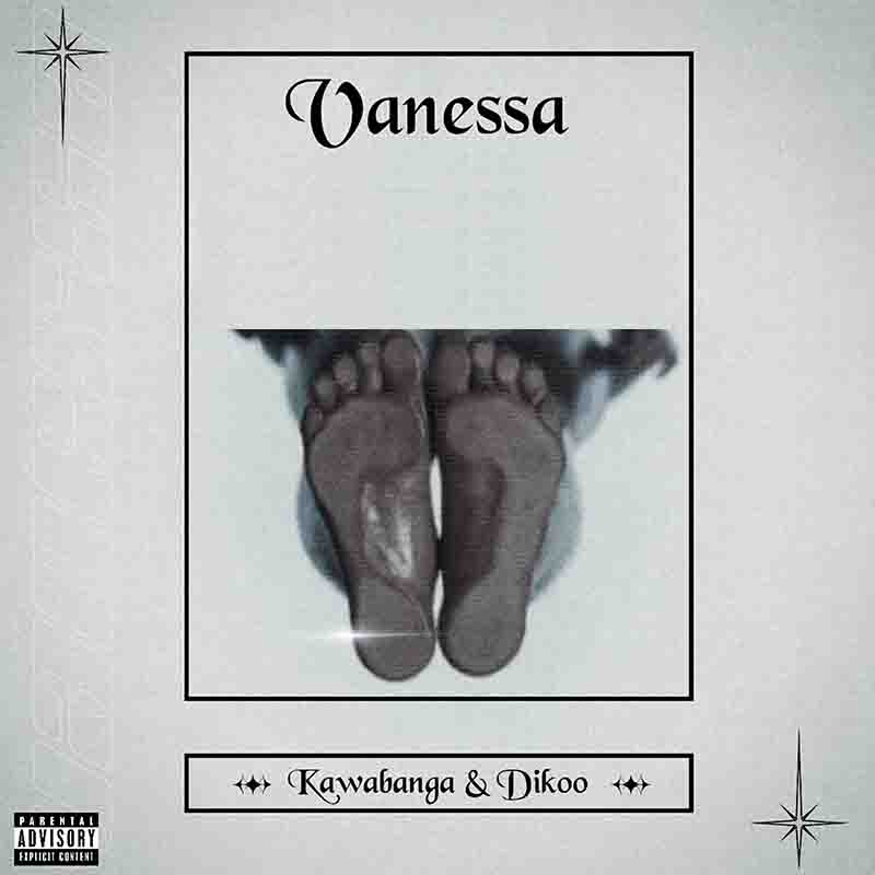 Kawabanga and Dikoo - Vanessa (Prod by Stixx Tvaf & Dj Right)