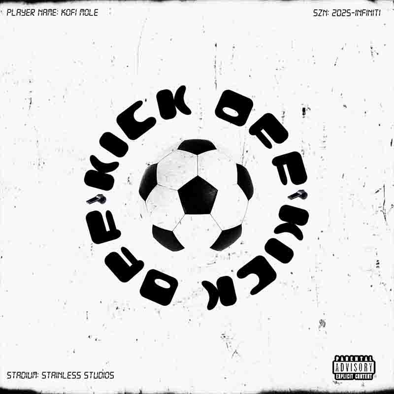 Kofi Mole - Kick Off (Prod by Atown TSB)