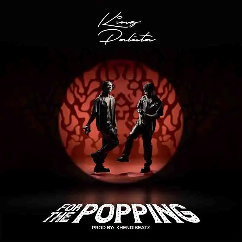 King Paluta - For the Popping (Prod by Khendi Beatz)