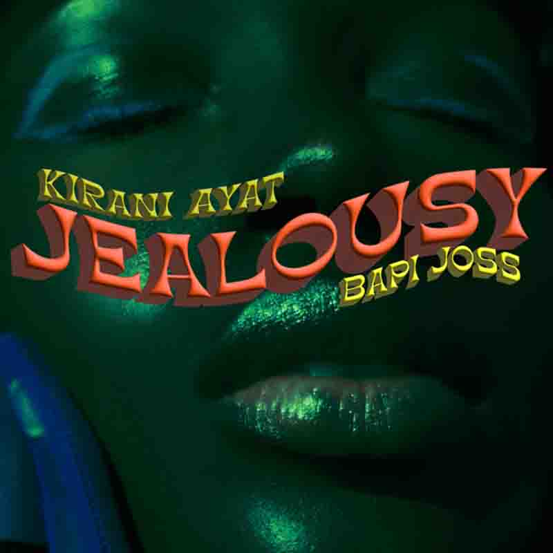 Kirani Ayat - Jealousy ft Bapi Joss (Ghana MP3)