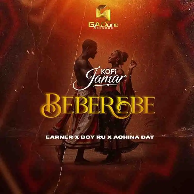 Kofi Jamar - Beberebe ft Earner, Boy Ru and Achina Dat