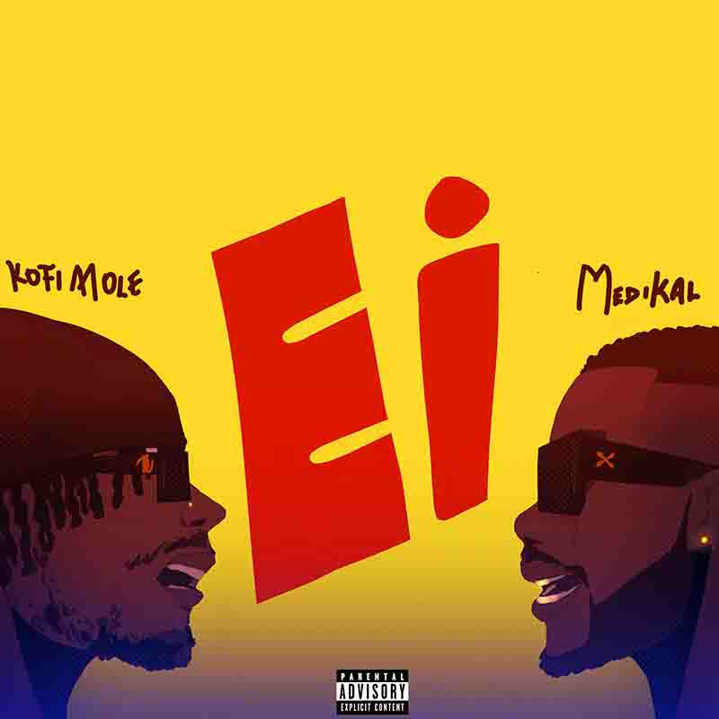 Kofi Mole - Ei ft Medikal (Prod by Quamina MP)