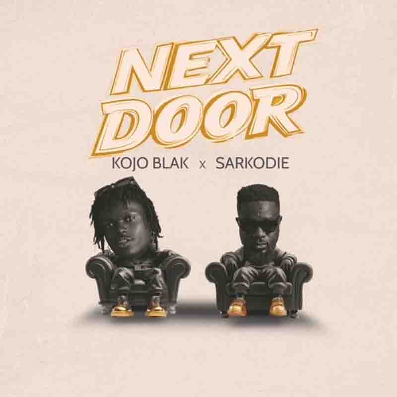 Kojo Blak - Next Door ft Sarkodie (Prod by Ugly & Tough)