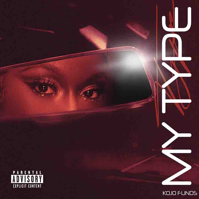 Kojo Funds - My Type (Ghana Afrobeat MP3)