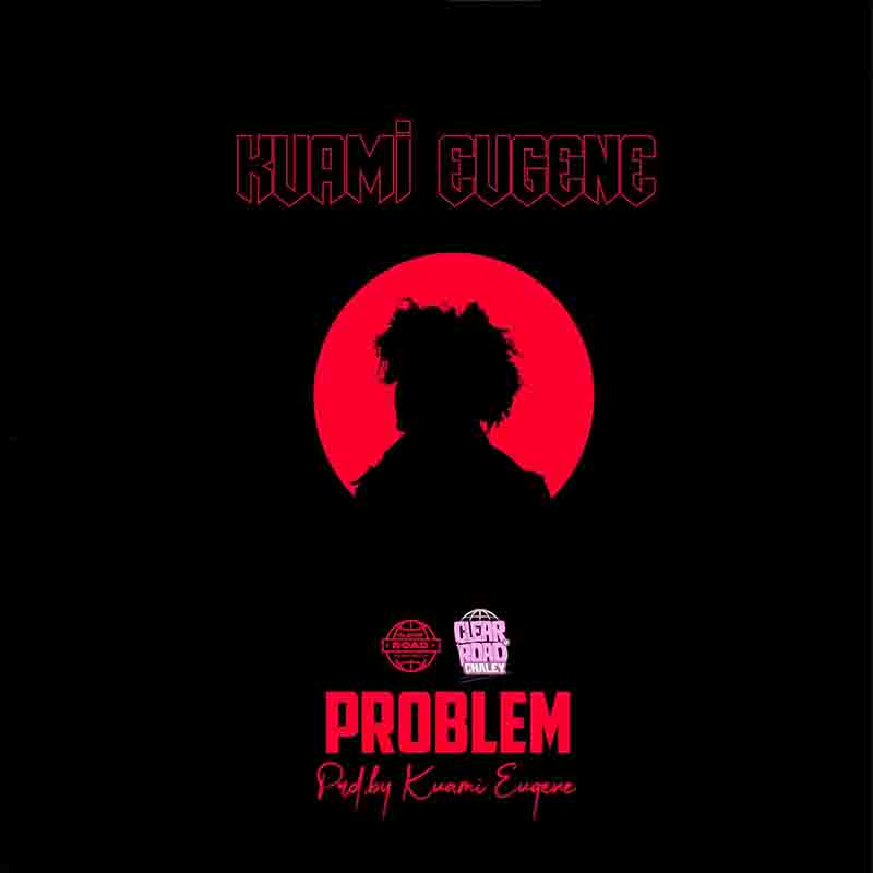 Kuami Eugene - Problem (Prod by RockStar)