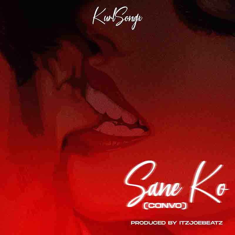 Kurl Songx - Saneko (Convo) (Prod by ItzJoeBeatz)