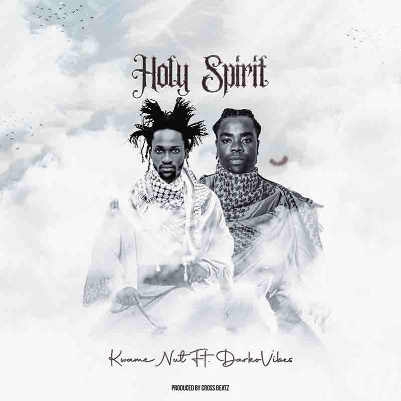 Kwame Nut - Holy Spirit ft Darkovibes (Prod by Cross Beatz)