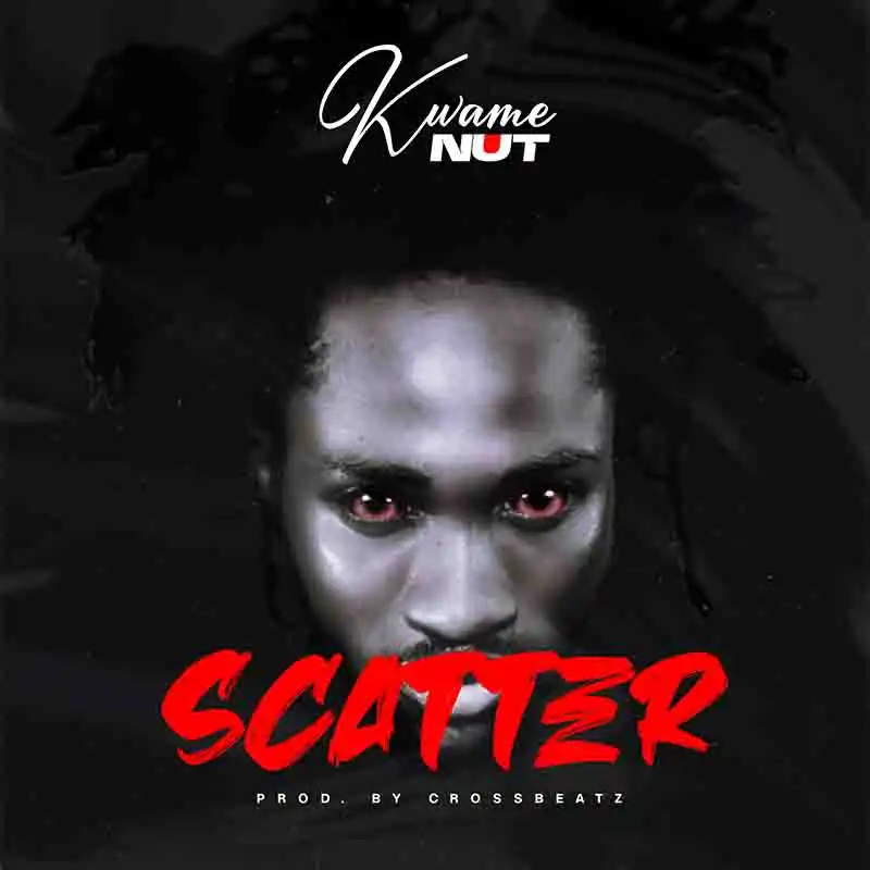 Kwame Nut - Scatter (Produced by Cross Beatz)