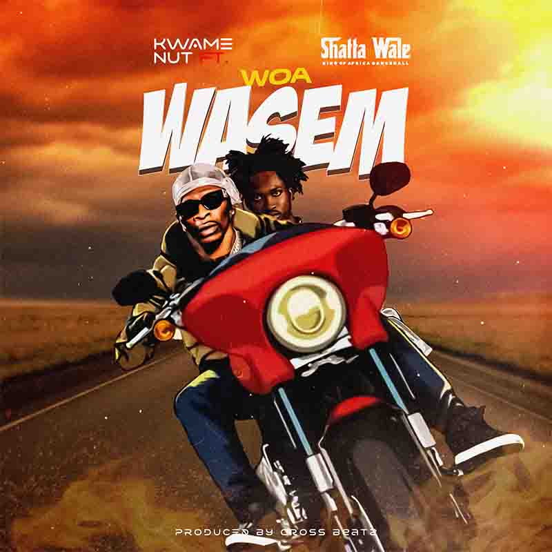 Kwame Nut - Woa Wasem ft Shatta Wale (Prod by Cross Beatz)