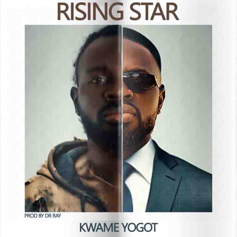 Kwame Yogot - Rising Star (Produced by Dr Ray)