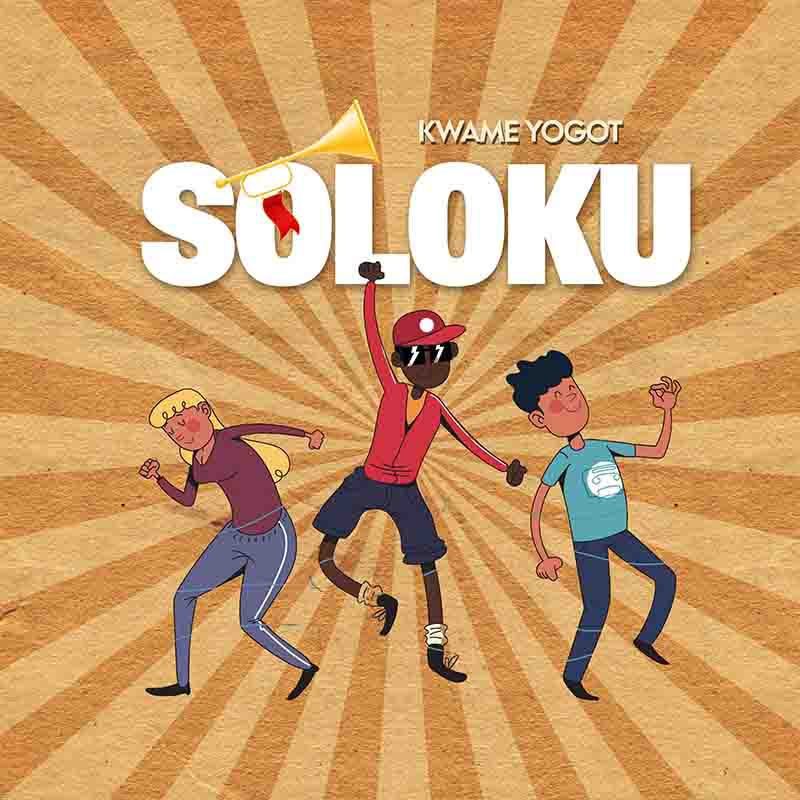 Kwame Yogot - Soloku (Prod by Mel Blakk)