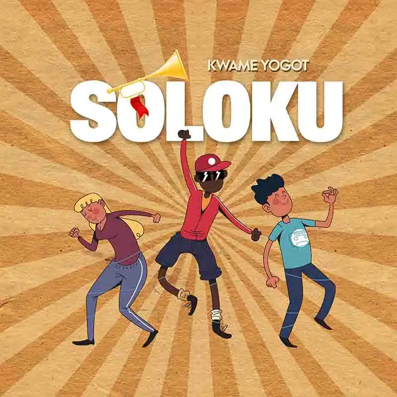 Kwame Yogot - Soloku (Prod by Mel Blakk)